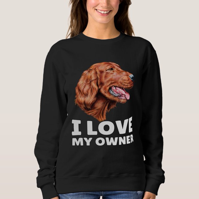 Sudadera Irish Setter Dog Owner I Love My Owner Irish Sette (Anverso)