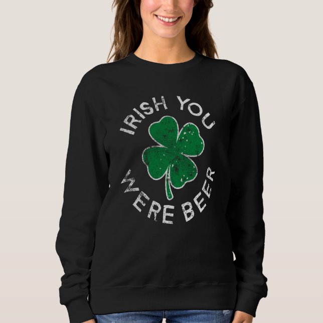 Sudadera Irish You Were Beer Drinking Lucky C St Patrick's  (Anverso)