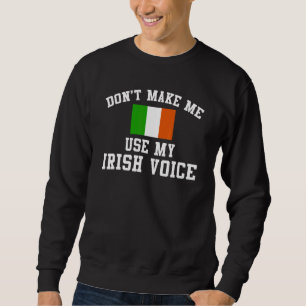 Sudadera Irlanda No Me Hagas Usar Mi Voz Irlandesa