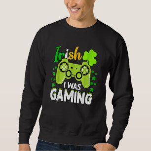 Sudadera Irlandés Estaba Jugando Gracioso Video Del Día De