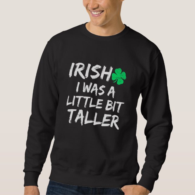 Sudadera Irlandés, fui un poco más alto en Saint Patrick's  (Anverso)