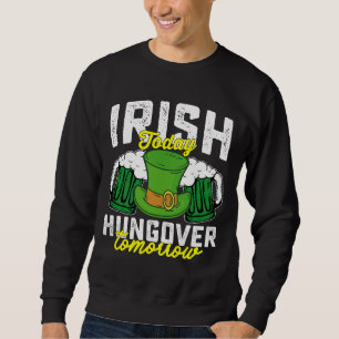 Sudadera Irlandés Hoy Borracho Mañana Divertido St Patrick'