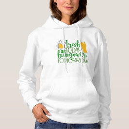 Sudadera Irlandés hoy, hambre mañana