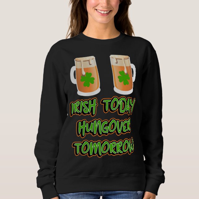 Sudadera Irlandés Hoy Hambre Mañana Funny St Patricks Da (Anverso)