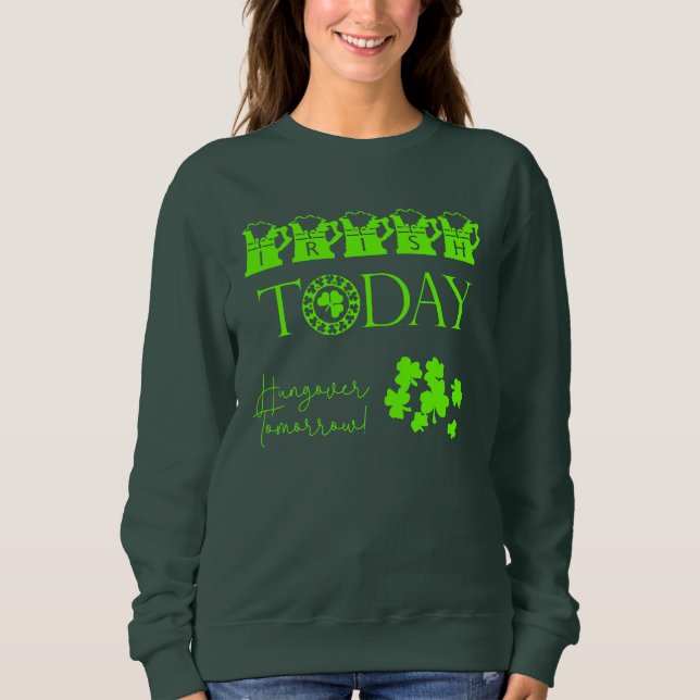 Sudadera Irlandés hoy Shamrock gracioso Día de San Patricio (Anverso)