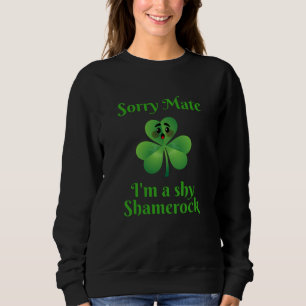 Sudadera Irlandés - Lo siento, amigo, soy un Shamrock tímid