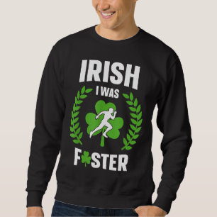Sudadera Irlandés, yo era más rápido, gracioso camisas que