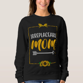 Sudadera Irreplaceable Mom Mother s Day Motivational Quote 