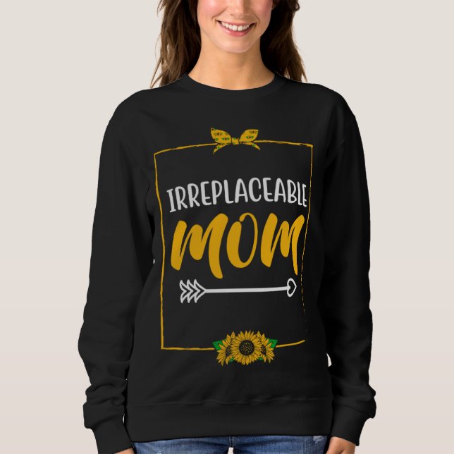 Sudadera Irreplaceable Mom Mother s Day Motivational Quote  (Anverso)