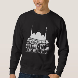 Sudadera Islam - los Médicas pueden tratarte, Alá puede cur