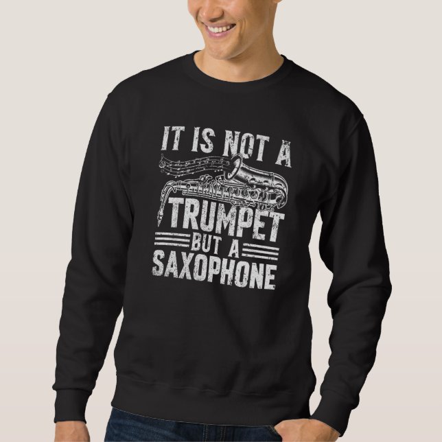 Sudadera It Is Not A Trumpet But A Saxophone - Saxophonist  (Anverso)