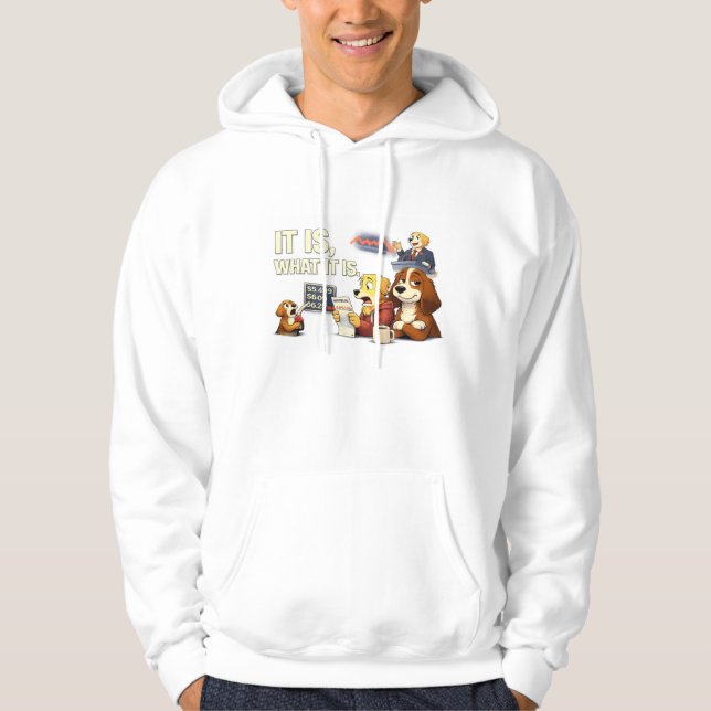 Sudadera It Is What It Is – Funny Dog Illustration  (Anverso)