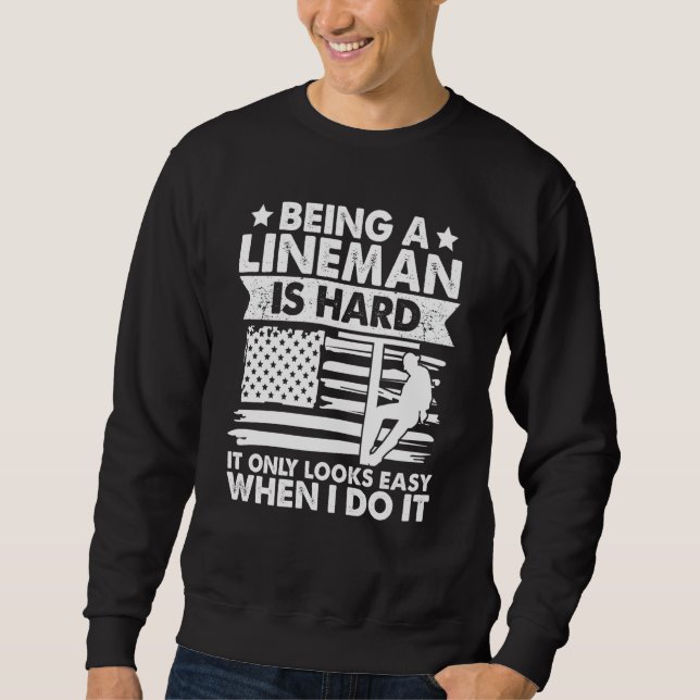 Sudadera It only looks easy when I do Lineman Lineworker El (Anverso)