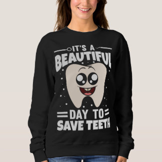 Sudadera It s A Beautiful Day To Save Teeth