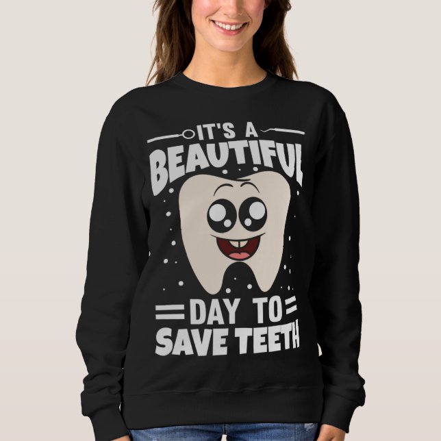 Sudadera It s A Beautiful Day To Save Teeth (Anverso)