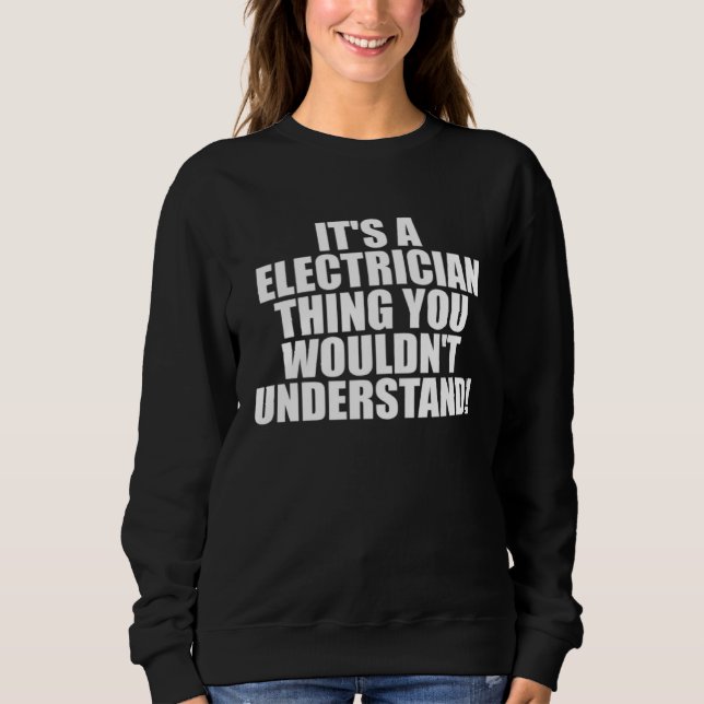Sudadera It s a Electrician thing you wouldn t Understand (Anverso)