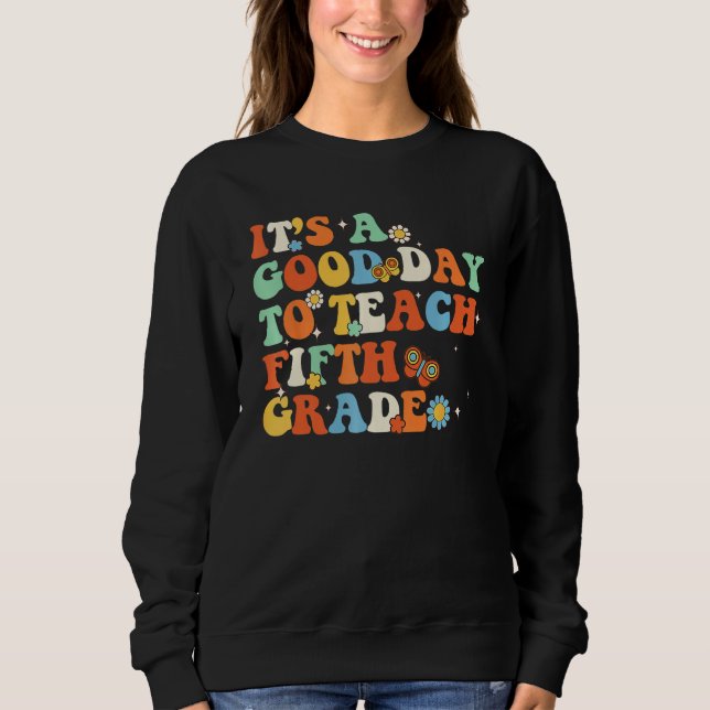 Sudadera It s A Good Day To Teach Fifth Grade Teacher Back  (Anverso)