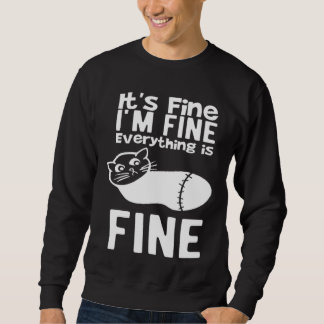 Sudadera It s Fine I m Fine Everything Is Fine  Sarcastic C