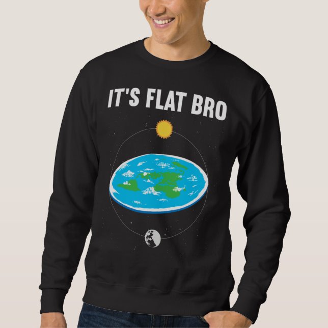 Sudadera It s Flat Bro Flat Earth Map Conspiracy  1 (Anverso)