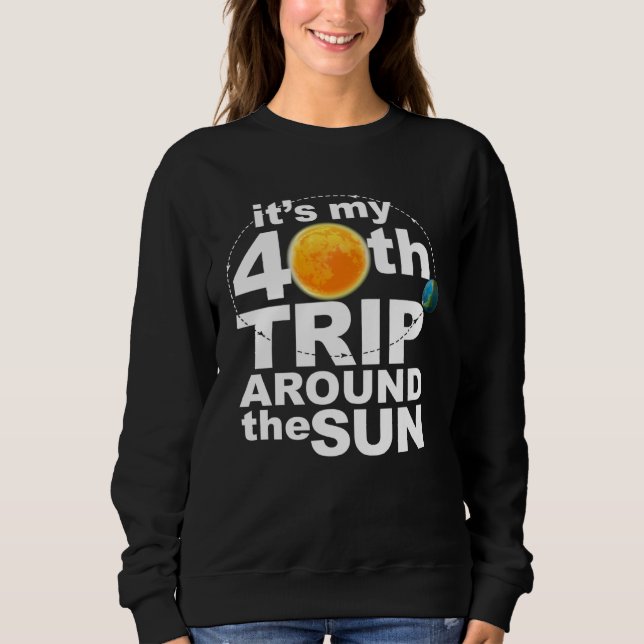 Sudadera It s my 40th Trip Around the Sun (Anverso)