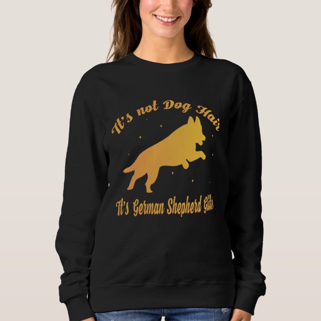 Sudadera It s Not Dog Hair It s German Shepherd Glitter (Anverso)