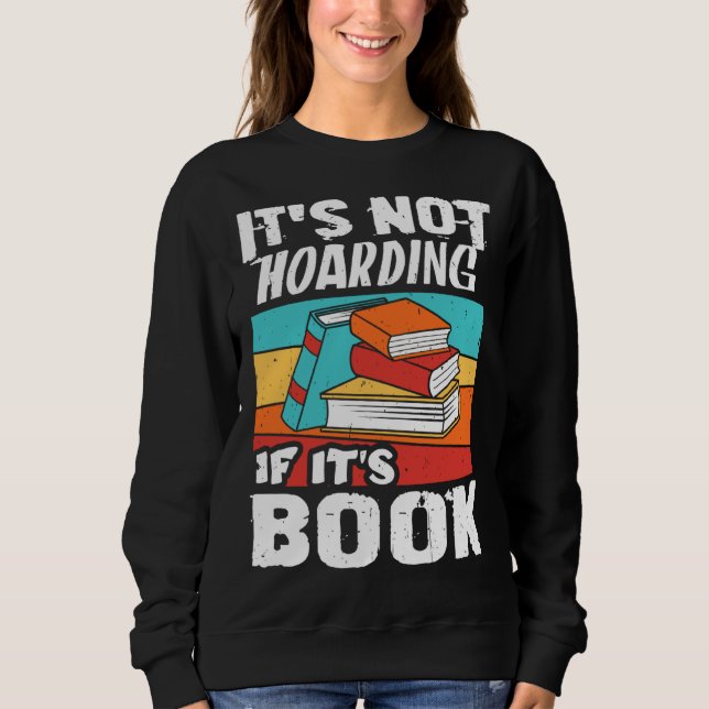 Sudadera It s Not Hoarding If It s Books Reading Bookworm (Anverso)