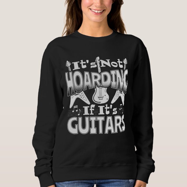 Sudadera It s Not Hoarding If It s Guitars Guitar Player Gu (Anverso)