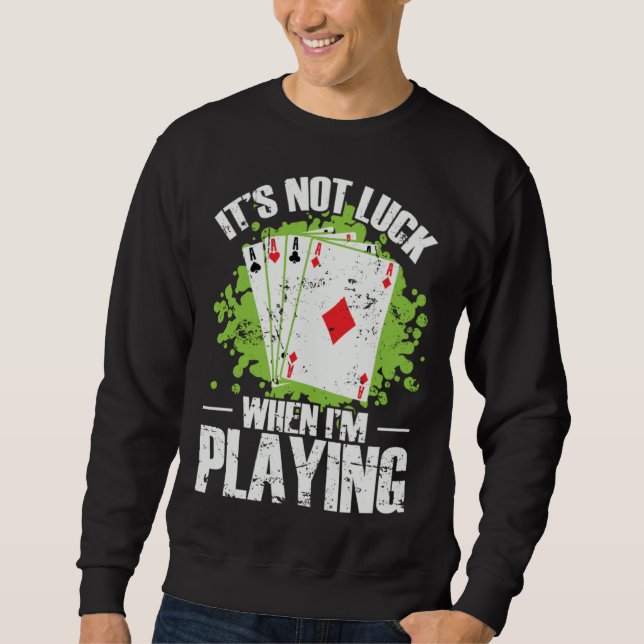 Sudadera It´s not Luck when I m playing Skat Poker (Anverso)