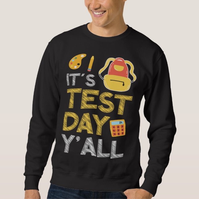 Sudadera It s Test Day Y all Education Preschool School Tea (Anverso)