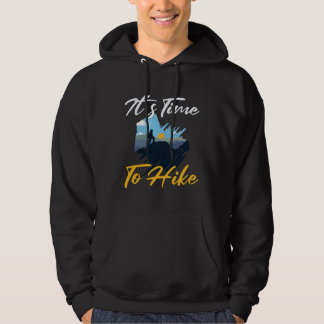 Sudadera It s Time To Hike I Must Go Hiking Hiker  Hiker Ou
