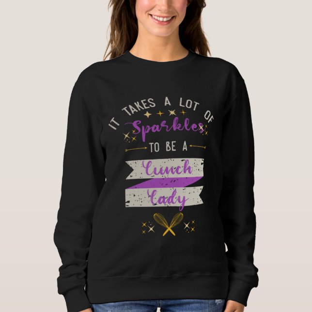 Sudadera It Takes A Lot Of Sparkles Lunch Lady (Anverso)