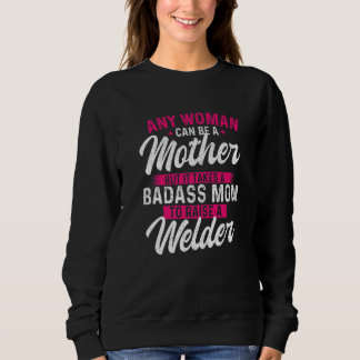 Sudadera It Takes A Special Mom To Raise A Welder  Welding 