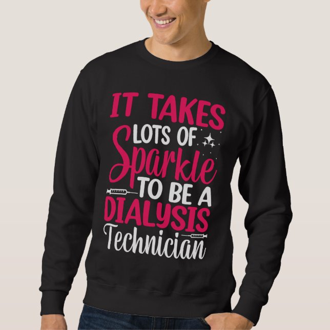 Sudadera It Takes Lots Of Sparkle To Be A Dialysis Technici (Anverso)
