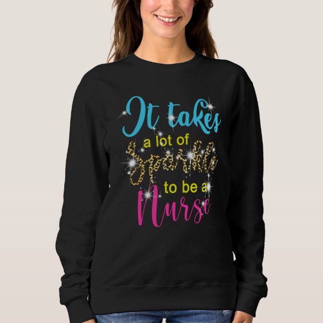 Sudadera It Takes Lots of Sparkle to be a Nurse Nurse Pract (Anverso)
