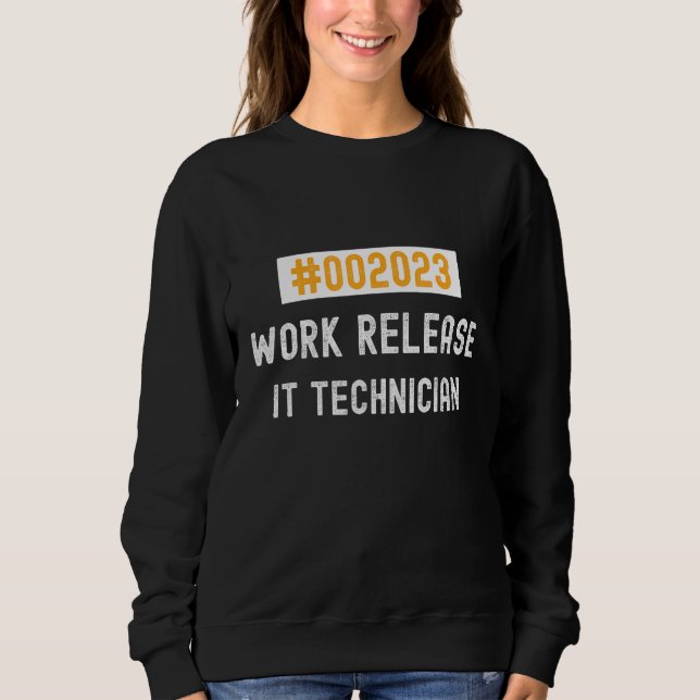 Sudadera It Technician work release 2023 retired or retirin (Anverso)
