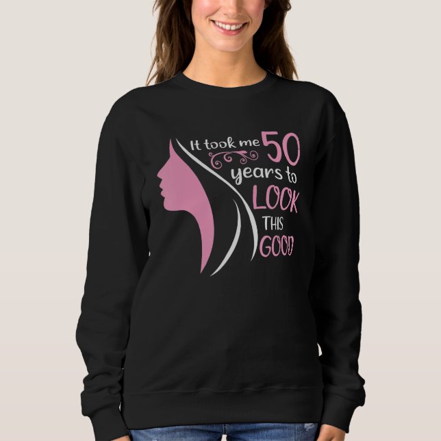 Sudadera It Took Me 50 Years To Look This Good 50th Birthda (Anverso)
