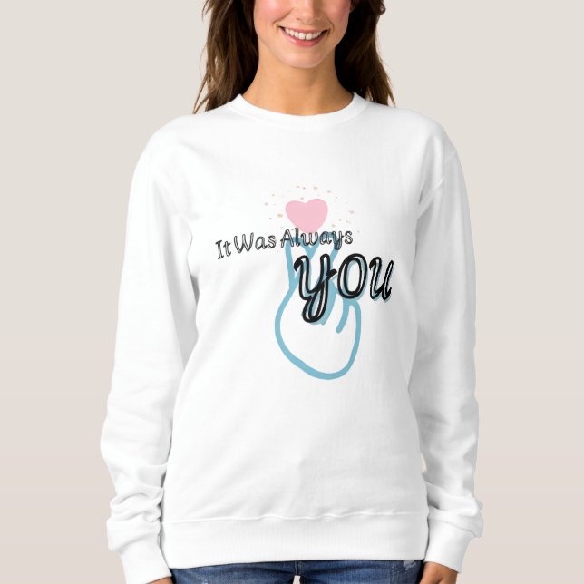 Sudadera It Was Always You Sweatshirt (Anverso)