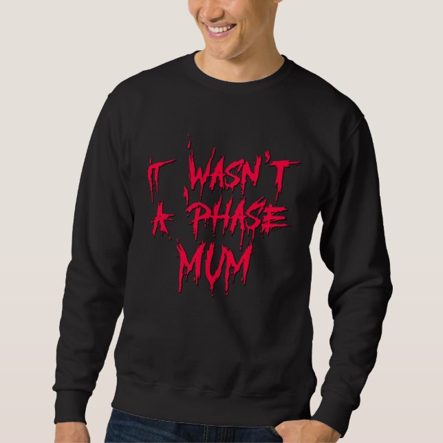 Sudadera It Wasn't a Phase Mum Emo Sarcastic Fun Quote Sayi (Anverso)