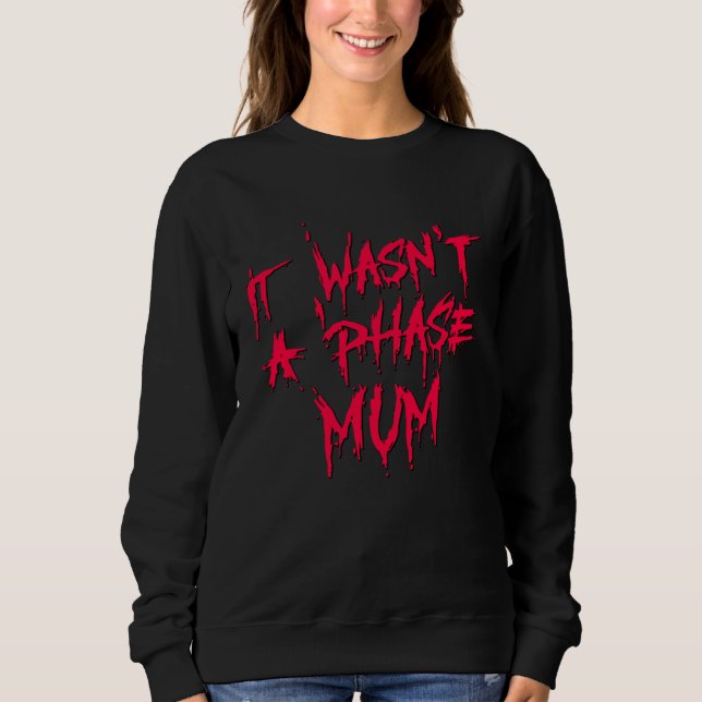 Sudadera It Wasn't a Phase Mum Emo Sarcastic Fun Quote Sayi (Anverso)