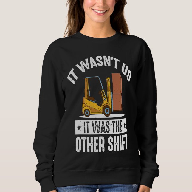Sudadera It Wasn't Us It Was The Other Shift Forklift Opera (Anverso)