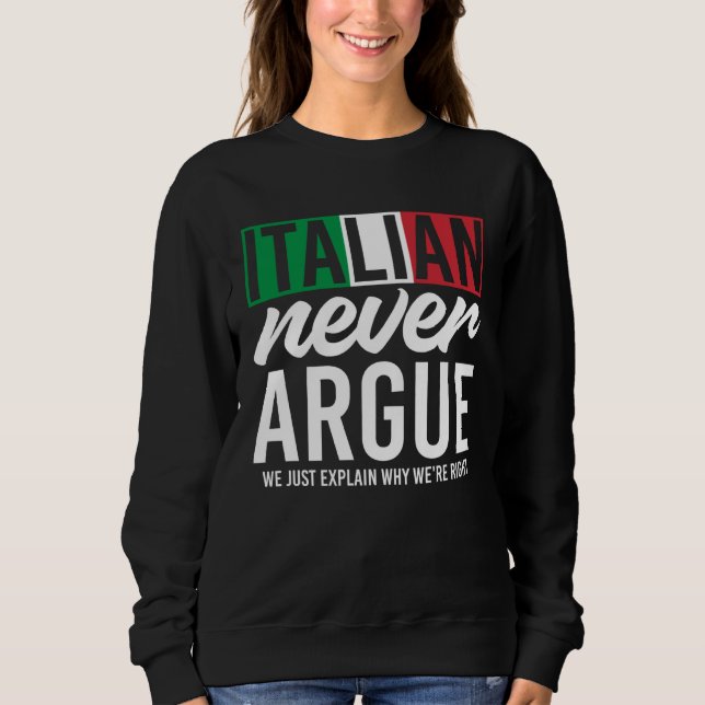 Sudadera Italy Never Argue We Just Explain Why We Right (Anverso)
