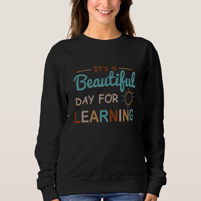 Sudadera It's A Beautiful Day For Learning  Teacher 3 (Anverso)
