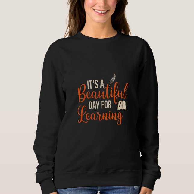 Sudadera It's A Beautiful Day For Learning Teacher Life  Te (Anverso)
