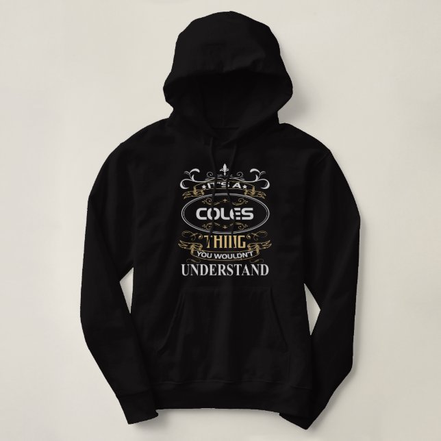 Sudadera It's A Coles Thing You Wouldn't Understand (Diseño del anverso)