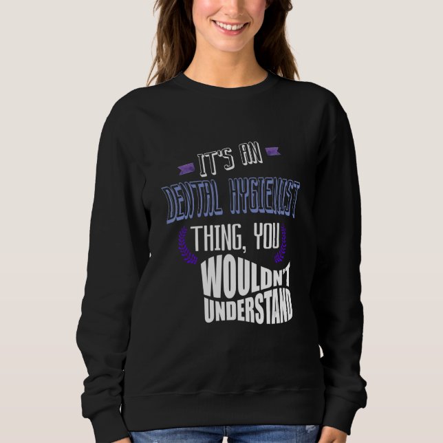 Sudadera It's a Dental Hygienist thing you wouldn't underst (Anverso)