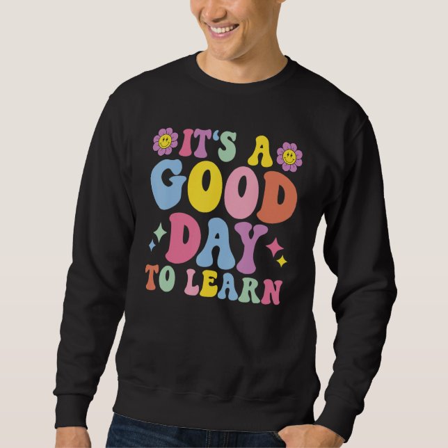 Sudadera It's A Good Day To Learn Inspirational Teacher Day (Anverso)