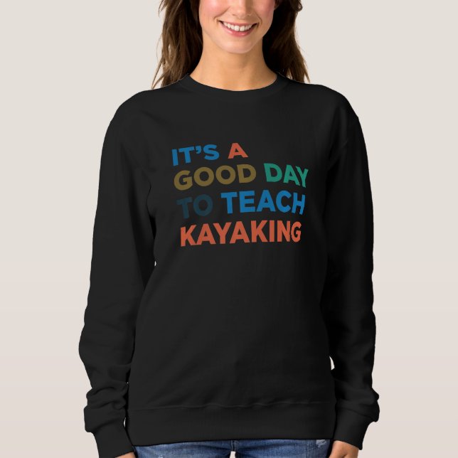 Sudadera It's A Good Day To Teach Kayaking Coach Premium (Anverso)