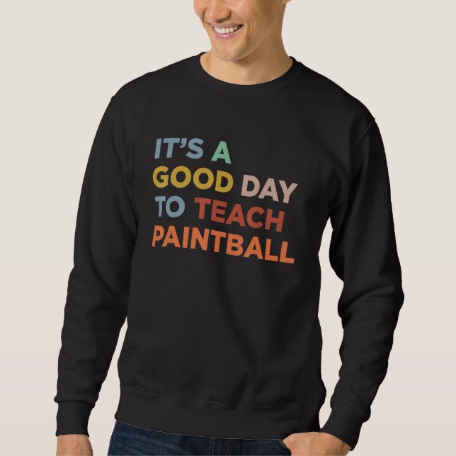 Sudadera It's A Good Day To Teach Paintball Coach (Anverso)