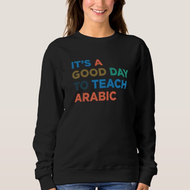 Sudadera It's A Good Day To Teach Professor Arabic Teacher  (Anverso)