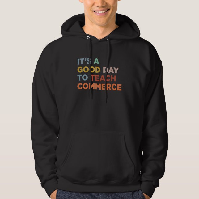 Sudadera It's A Good Day To Teach Professor Commerce Teache (Anverso)